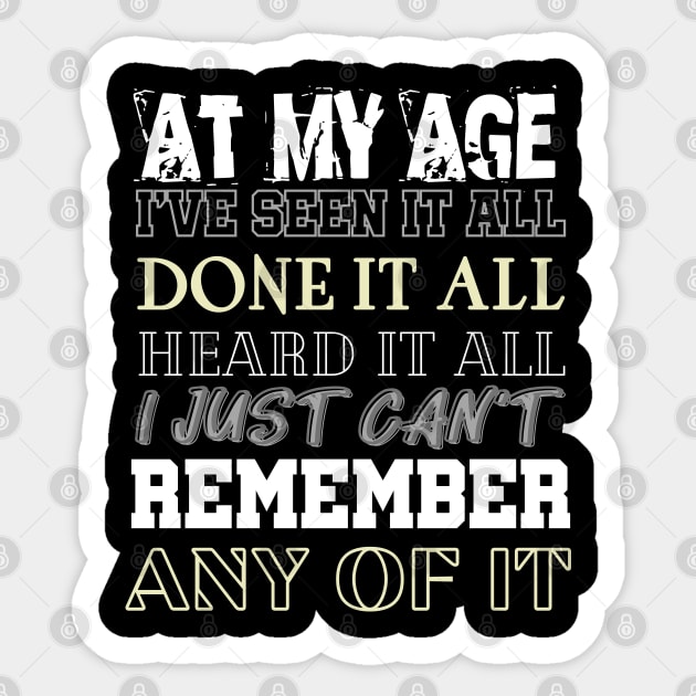 At My Age I've Seen It All Sticker by Kachanan@BoonyaShop